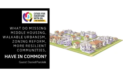 Daniel Parolek • What do Missing Middle Housing, Walkable Urbanism, Zoning Reform, More Resilient Communities, Have in Common?