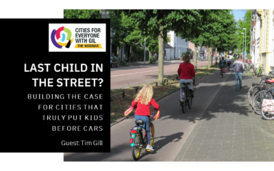 Tim Gill • Last Child in the Street? Building the case for cities that truly put kids before cars