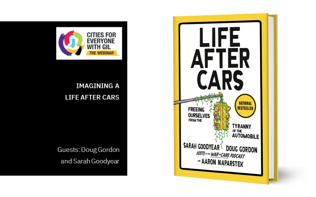 Doug Gordon & Sarah Goodyear • Imagining a Life After Cars
