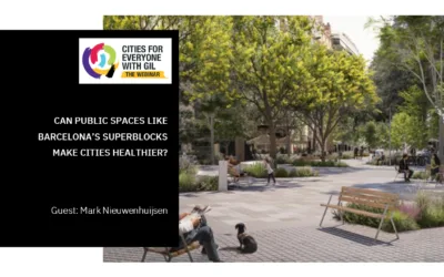 Mark Nieuwenhuijsen • Can Public Spaces like Barcelona’s Superblocks Make Cities Healthier?